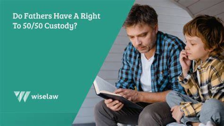 Are fathers entitled to 50/50 custody?