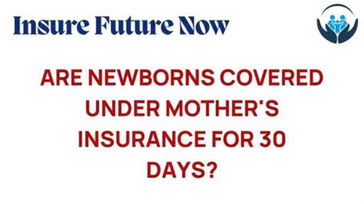 Are newborn covered under Fathers insurance?