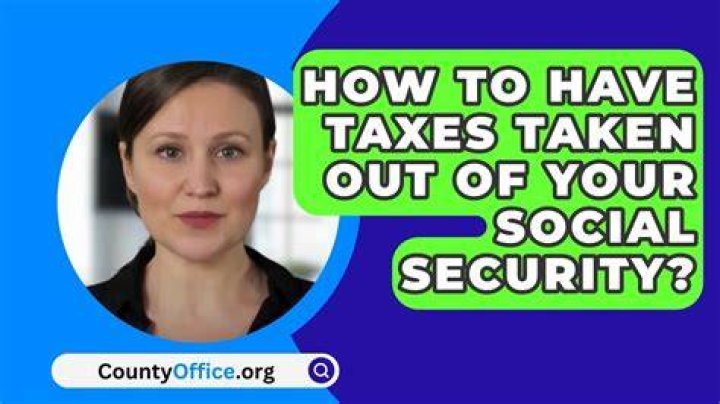 Are taxes taken out of Social Security checks?