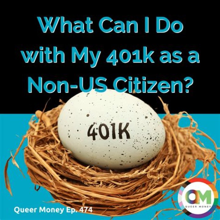 Can a non US citizen have a 401k?