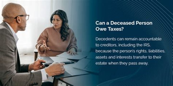 Can a person still owe taxes after death?