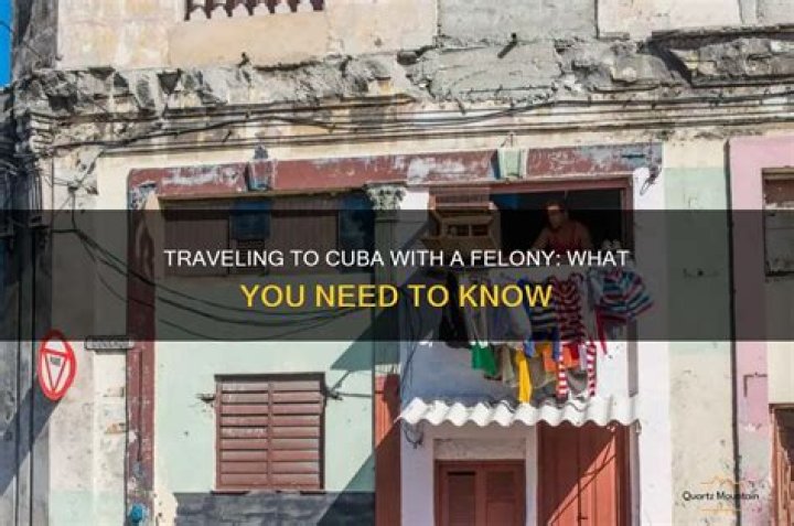 Can I travel to Cuba with a felony?