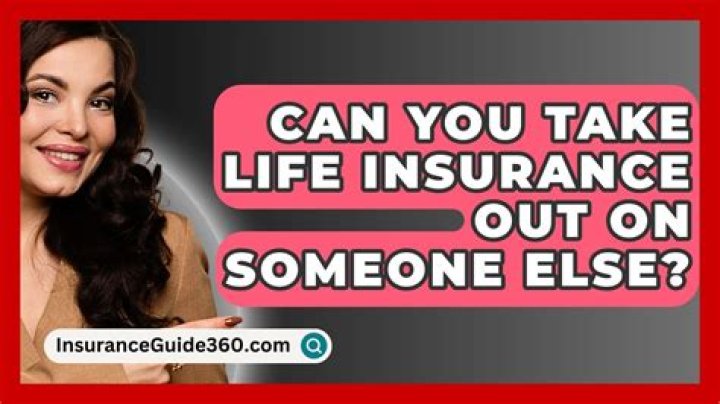Can someone take life insurance out on you?