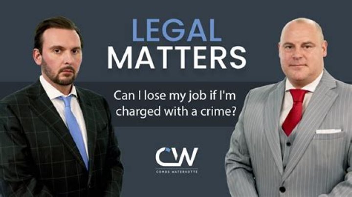 Can you lose your job if charged with a crime?