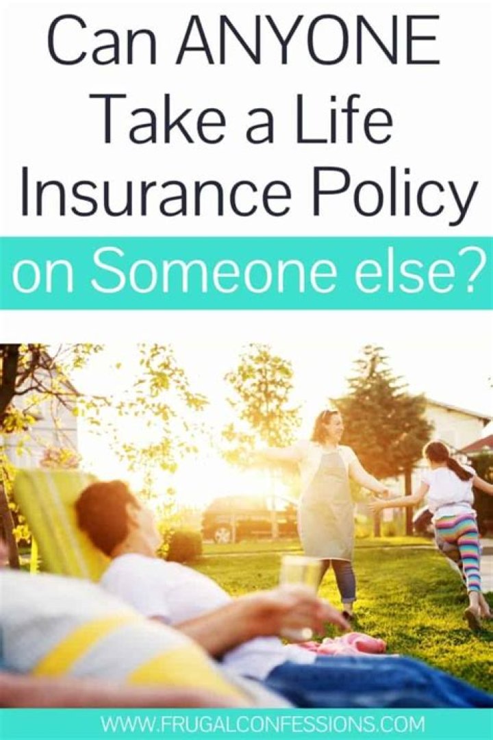 Can you take out a life insurance policy on a family member?