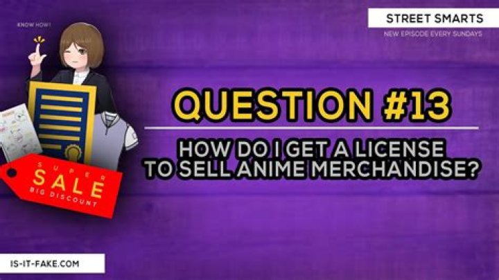 Do I need a license to sell anime merchandise?