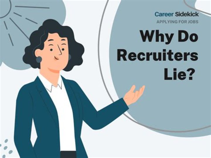 Do recruiters lie about jobs?