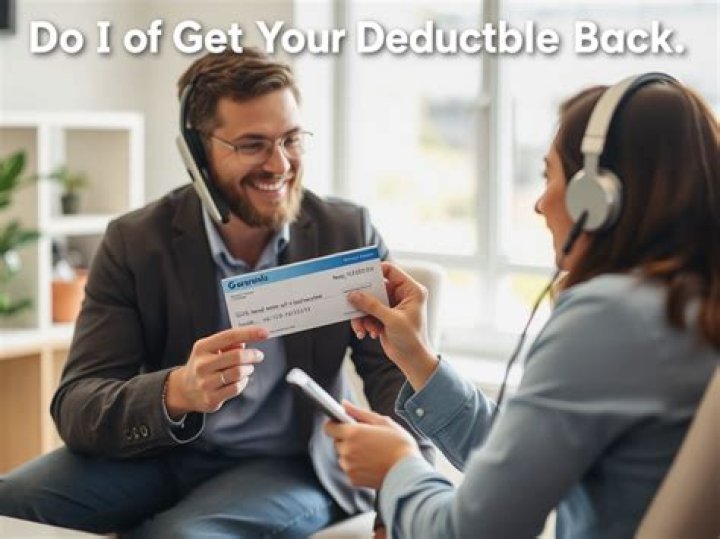 Do you get your deductible back?