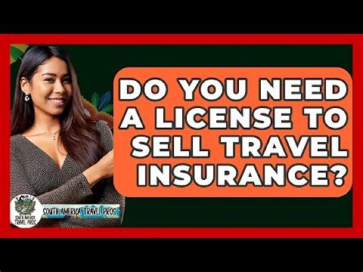 Do you need an insurance license to sell travel insurance?