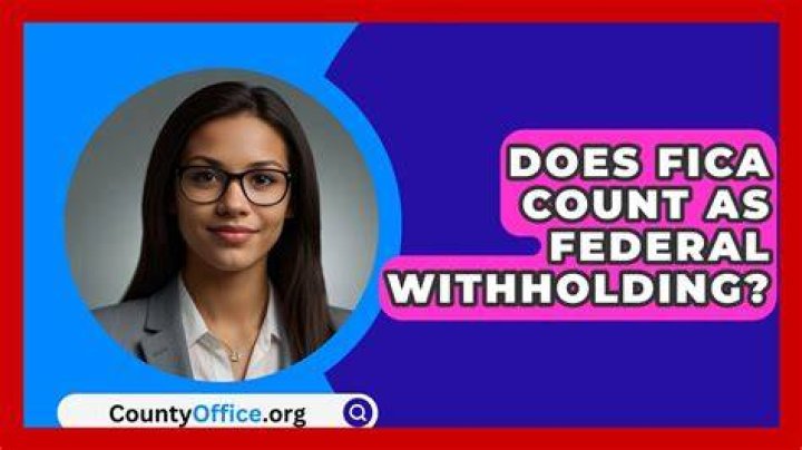 Does FICA count as federal withholding?