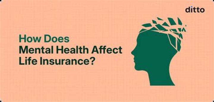 Does mental health plan affect life insurance?