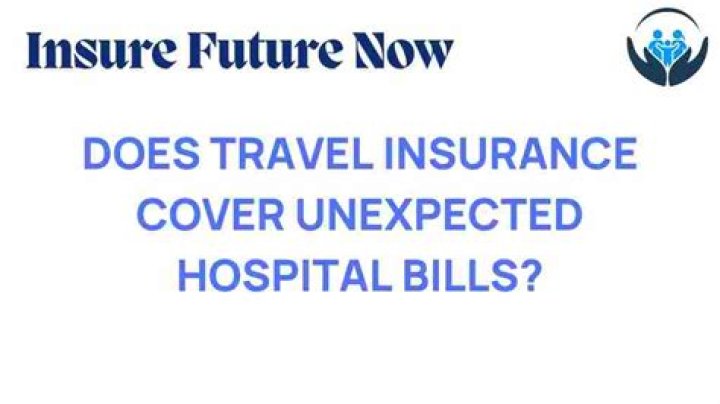Does travel insurance cover hospital bills?