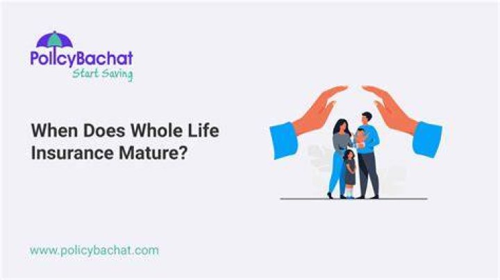 Does whole life insurance have a maturity date?