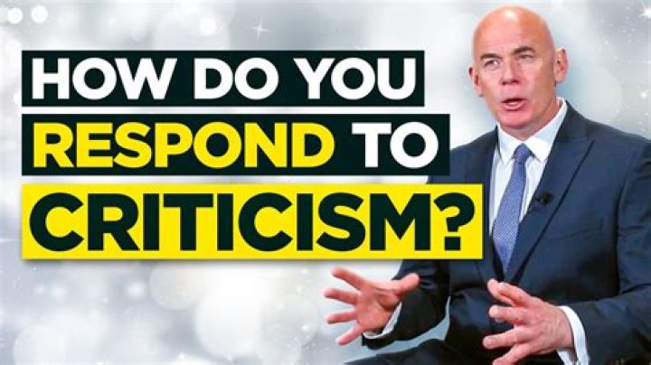 How do you respond to critics?