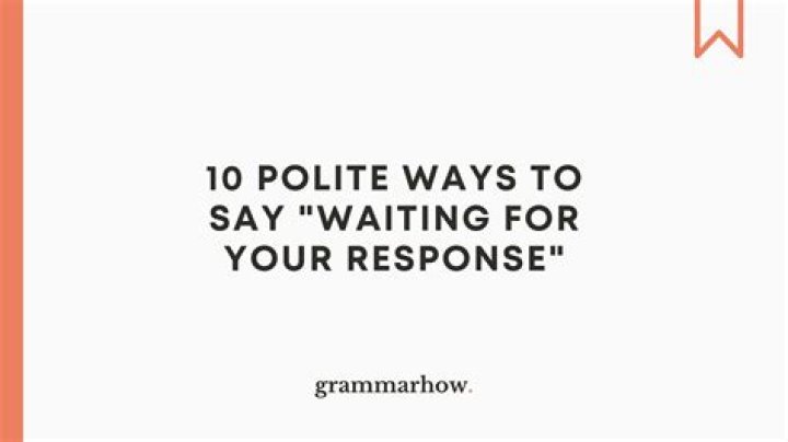 How do you say I will be waiting for your reply formally?