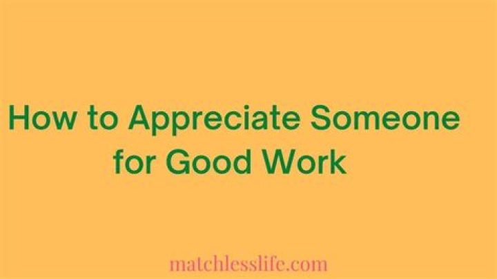 How do you tell someone you appreciate their work?