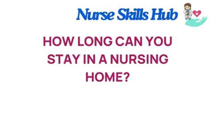 How long can you stay in a nursing home?