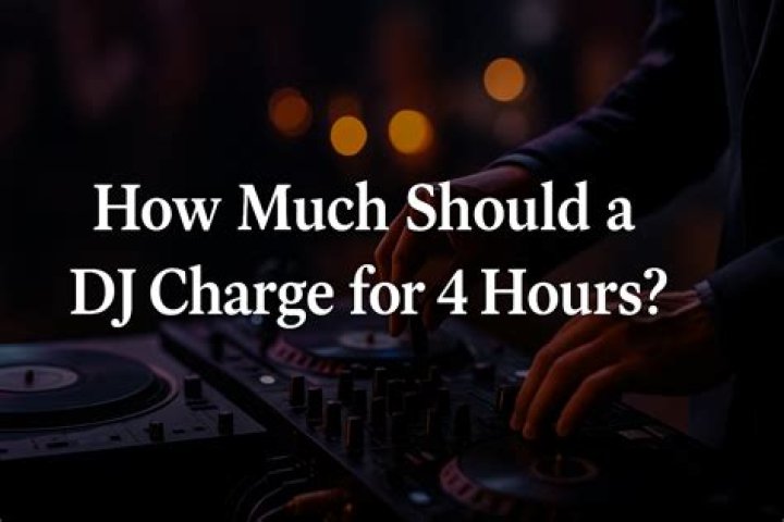 How much should a DJ Charge for 4 hours?