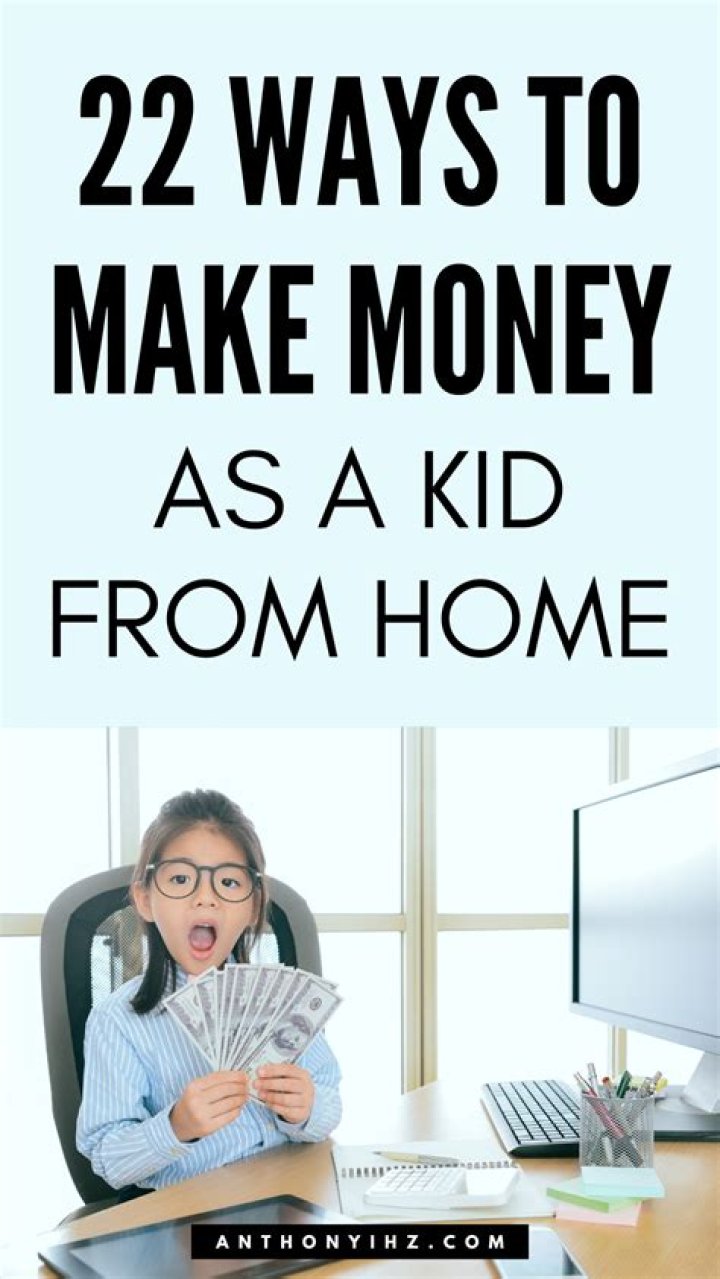 How to make money as a kid at home?