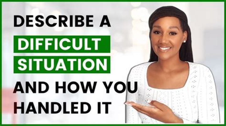 How would you solve a difficult situation?