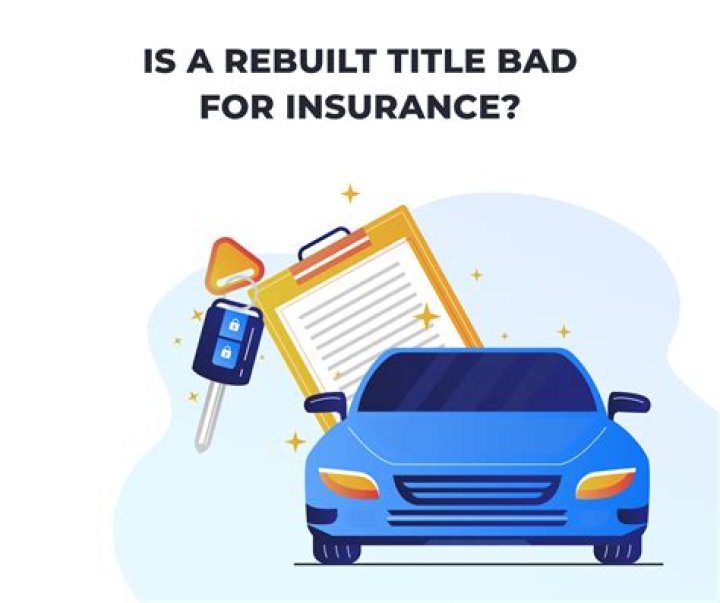 Is a rebuilt title bad for insurance?
