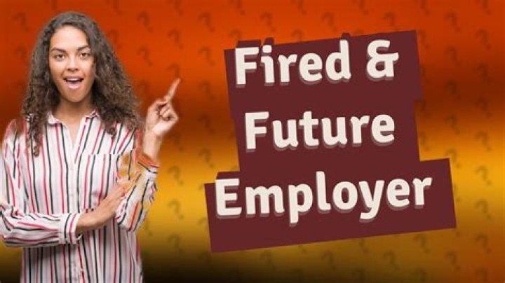 Should you tell future employer you were fired?