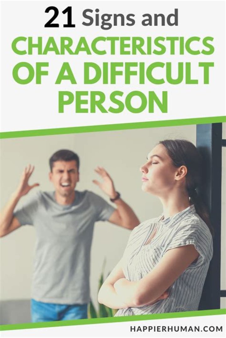 What are the characteristics of a difficult person?