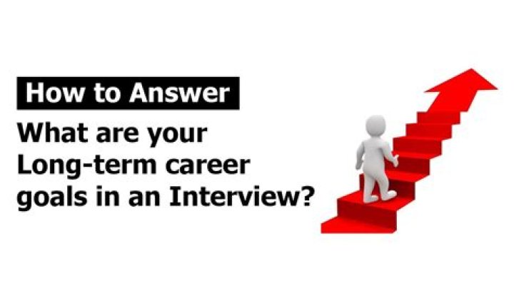 What are your long term career goals answer?