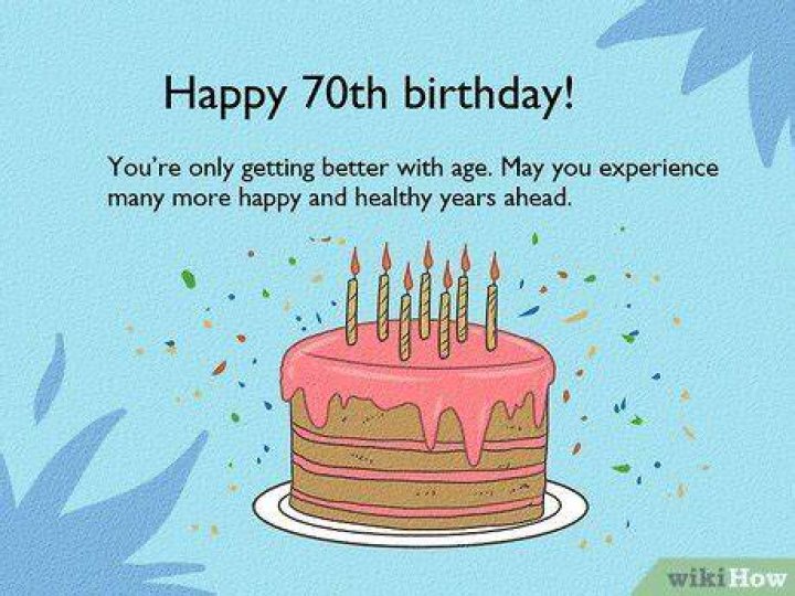 What do you say to a 70 year old birthday?