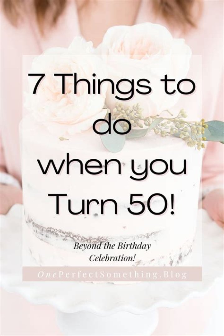 What do you say when you turn 50?