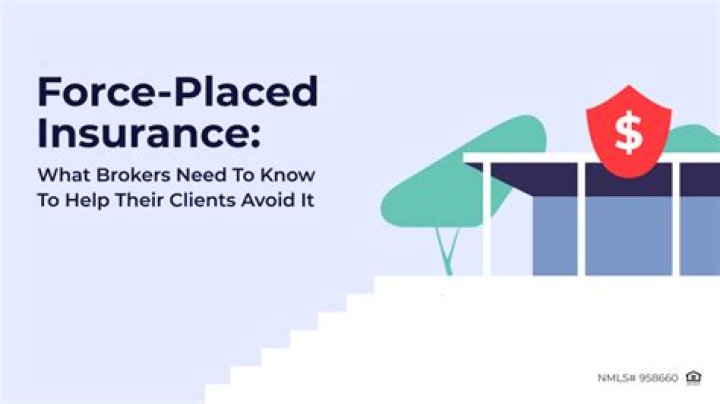 What does force-placed insurance mean?