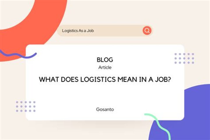 What does logistics mean in a job?