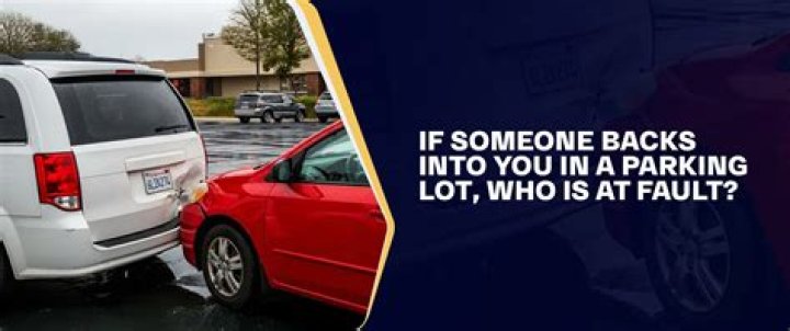 What happens if someone backs into you in a parking lot?
