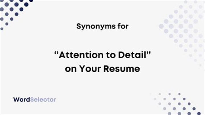 What is a synonym for detail-oriented?