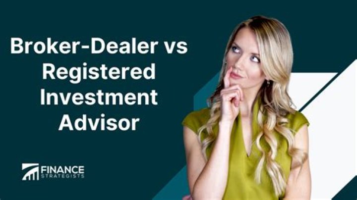 What is the difference between a registered investment advisor and a broker-dealer?