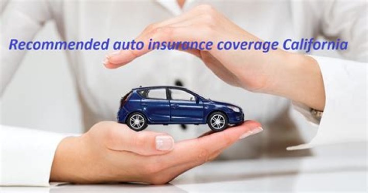 What is the recommended car insurance coverage in California?