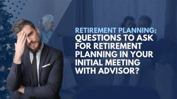 What questions should you ask a financial advisor about retirement?
