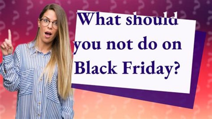 What should you not do on Black Friday?