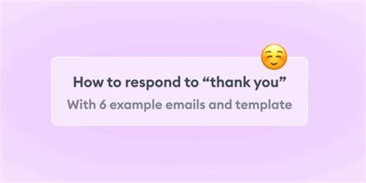 What to reply when someone says thanks for replying?