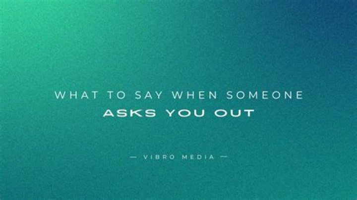 What to say if someone asks you out?