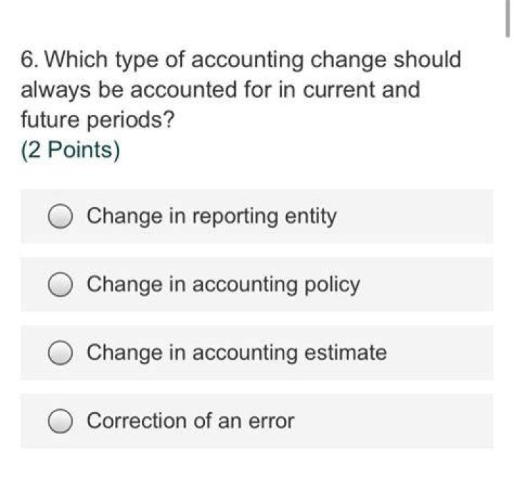 Which type of accounting change is accounted for in current and future periods?