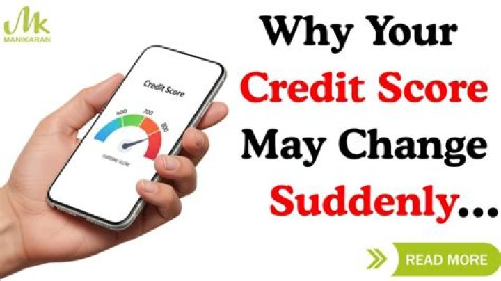 Why did my credit score suddenly change?