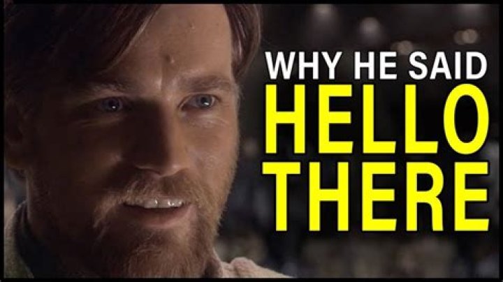 Why did Obi-Wan Say hello there?
