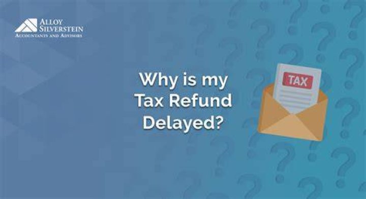 Why is my federal tax refund being delayed?