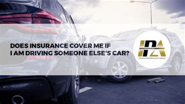 Will insurance cover my car if someone else was driving?