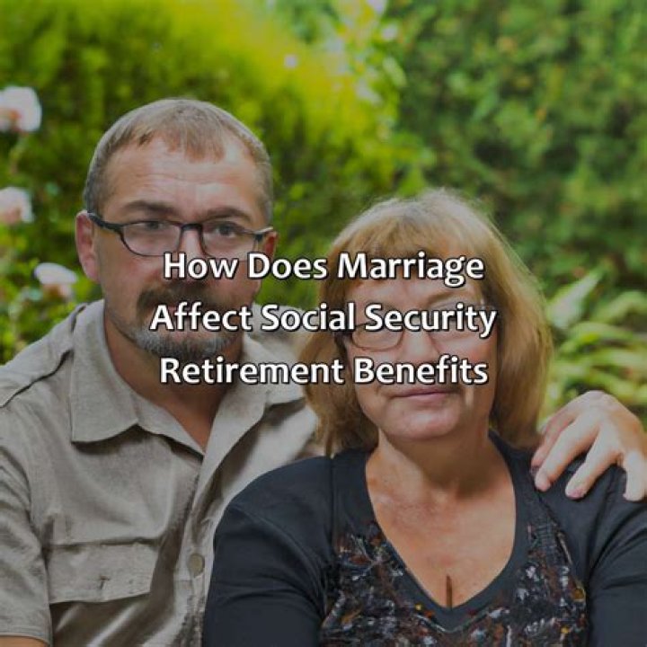 Will marriage affect my retirement benefits?